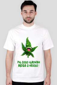 Pal zioło albowiem będzie ci wesoło !