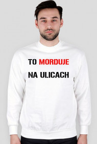 To morduje - bluza