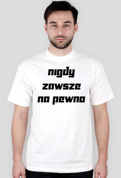nigdy, zawsze - Koszulka
