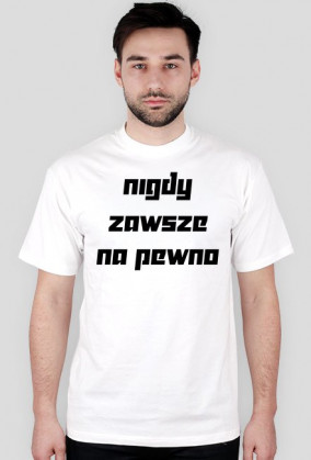 nigdy, zawsze - Koszulka