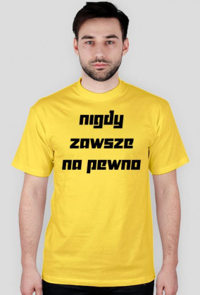 nigdy, zawsze - Koszulka