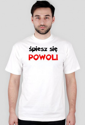 śpiesz się - Koszulka