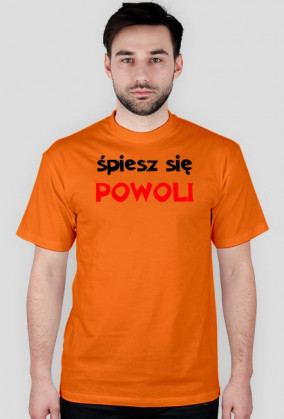 śpiesz się - Koszulka