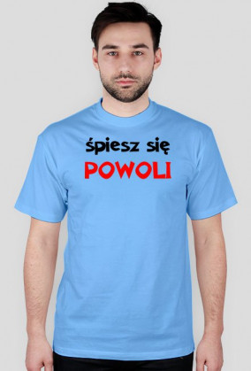 śpiesz się - Koszulka