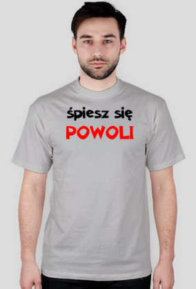 śpiesz się - Koszulka