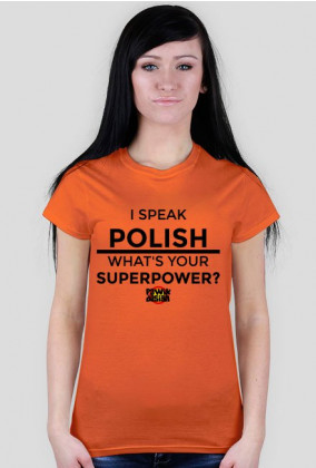 I SPEAK POLISH, WHAT'S YOUR SUPERPOWER? - damska