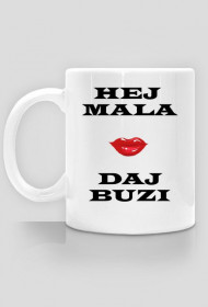 Kubek hej mała daj buzi