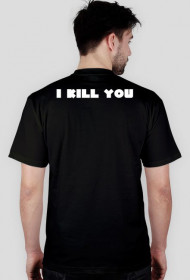 Koszulka - I' kill you (Czarna)