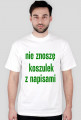 Nie znoszę koszulek z napisami