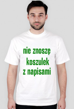 Nie znoszę koszulek z napisami