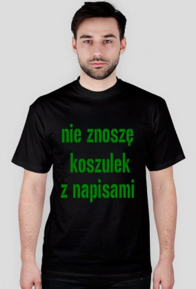 Nie znoszę koszulek z napisami
