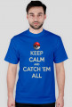 Keep Calm And Catch 'Em All