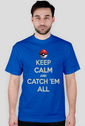 Keep Calm And Catch 'Em All