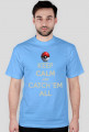 Keep Calm And Catch 'Em All