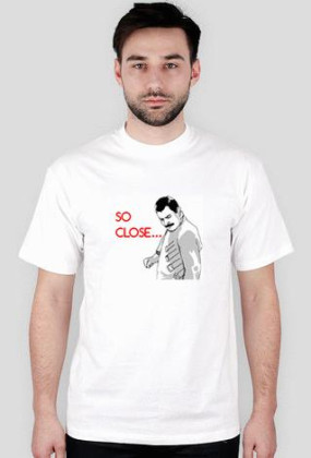 T-Shirt So Close...
