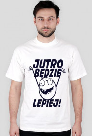 jutro będzie lepiej