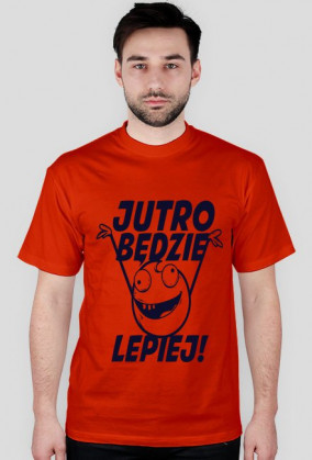 jutro będzie lepiej