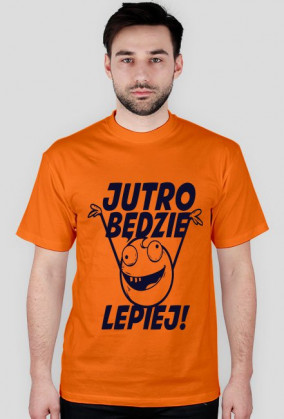 jutro będzie lepiej