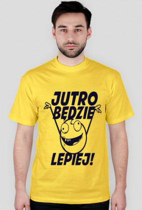 jutro będzie lepiej