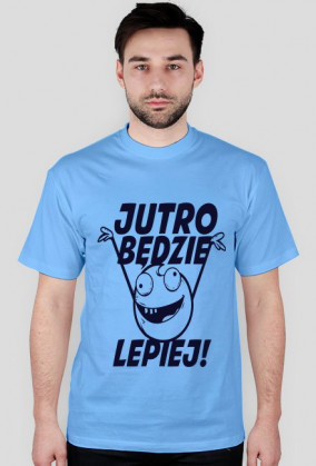 jutro będzie lepiej