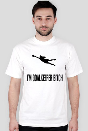 I'm Goalkeeper Bitch