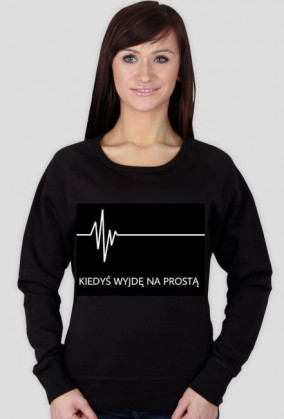 Bluza kiedys wyjde na prostą