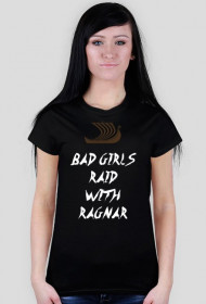 Bad Girsl Raid With Ragnar - Damski T-shirt