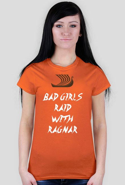 Bad Girsl Raid With Ragnar - Damski T-shirt