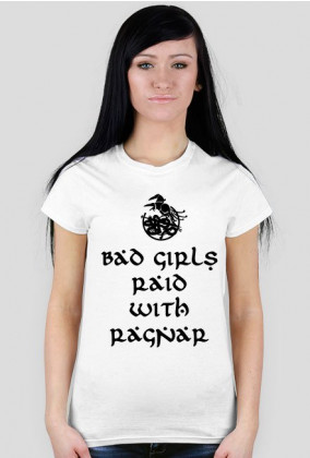 Bad Girls Raid with Ragnar - Damski T-shirt