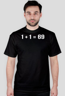 1 + 1 = 69
