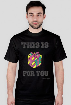 This is gift for you - koszulka męska