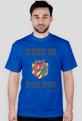 This is gift for you - koszulka męska