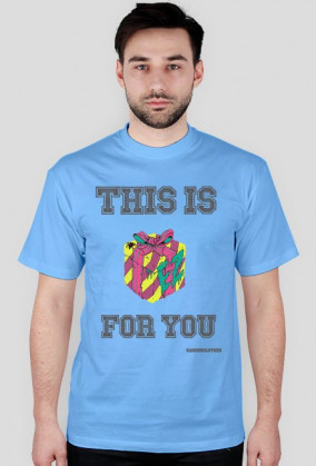This is gift for you - koszulka męska
