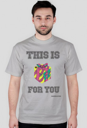 This is gift for you - koszulka męska