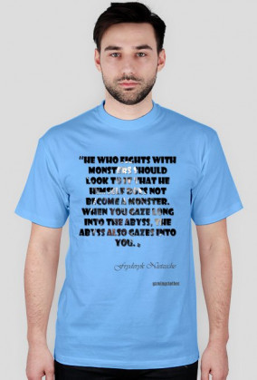 He who fight with monster... - men t-shirt