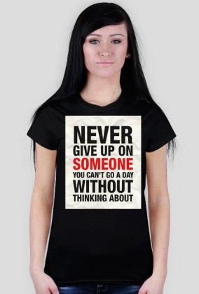 Never Give Up - koszulka D