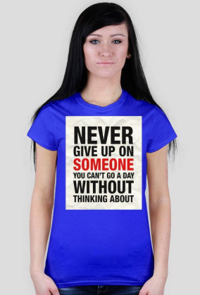 Never Give Up - koszulka D