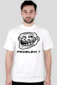 PROBLEM ?