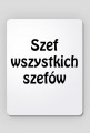 Podkładka pod myszkę "Szef wszystkich szefów"