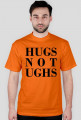 hugs not ughs