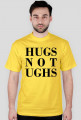 hugs not ughs