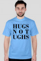 hugs not ughs