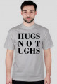 hugs not ughs