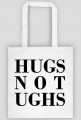 hugs not ughs