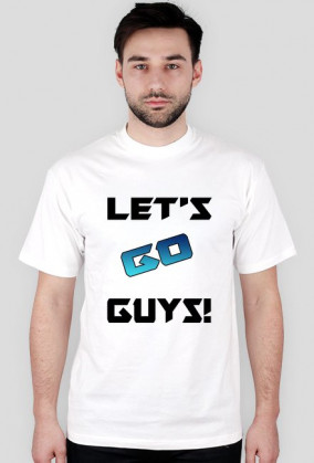 Let's Go Guys !