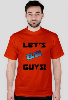 Let's Go Guys !