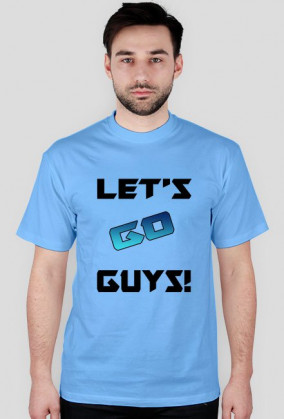 Let's Go Guys !