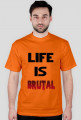 Life Is Brutal