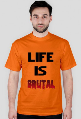 Life Is Brutal