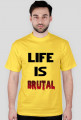 Life Is Brutal